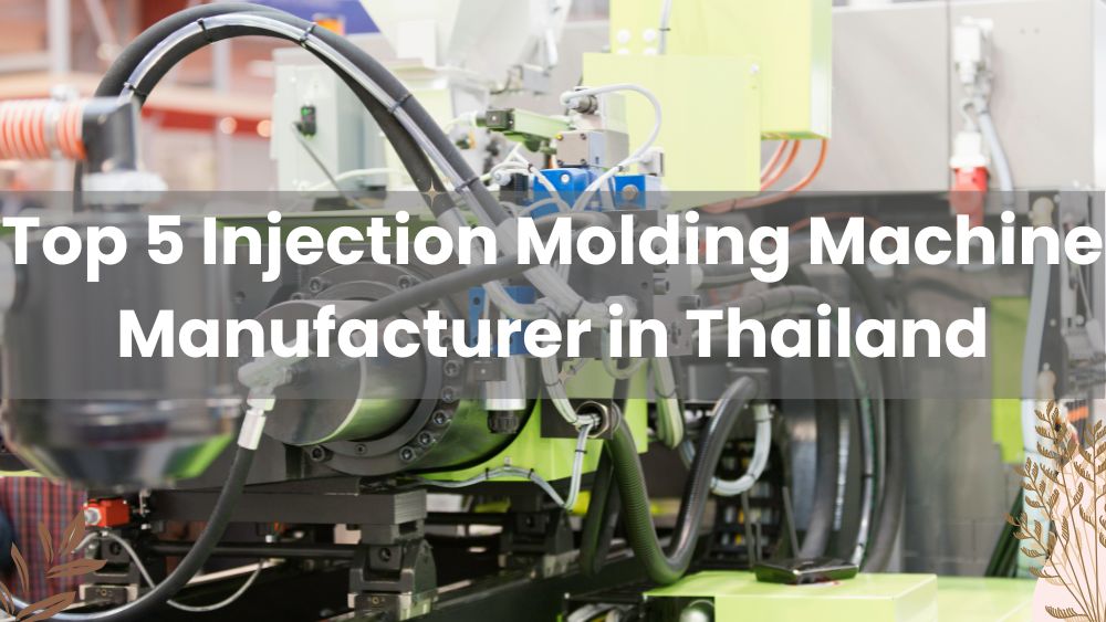 Top 5 Injection Molding Machine Manufacturer in Thailand - SS Machinery